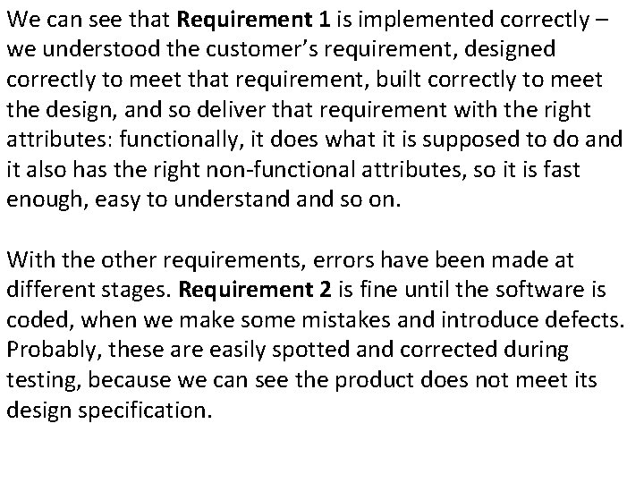 We can see that Requirement 1 is implemented correctly – we understood the customer’s