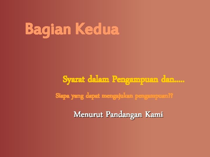 Bagian Kedua Syarat dalam Pengampuan dan. . . Siapa yang dapat mengajukan pengampuan? ?