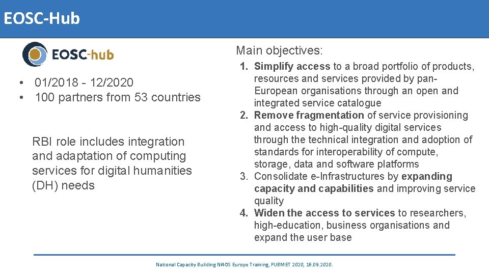 EOSC-Hub Main objectives: • 01/2018 - 12/2020 • 100 partners from 53 countries RBI