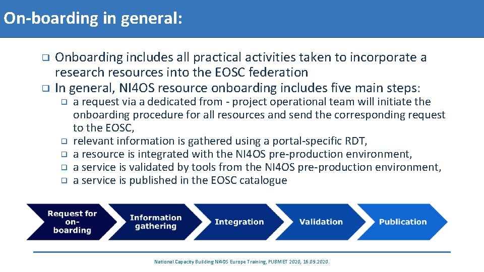 On-boarding in general: Onboarding includes all practical activities taken to incorporate a research resources