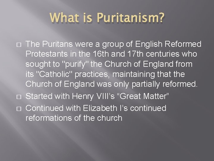 What is Puritanism? � � � The Puritans were a group of English Reformed