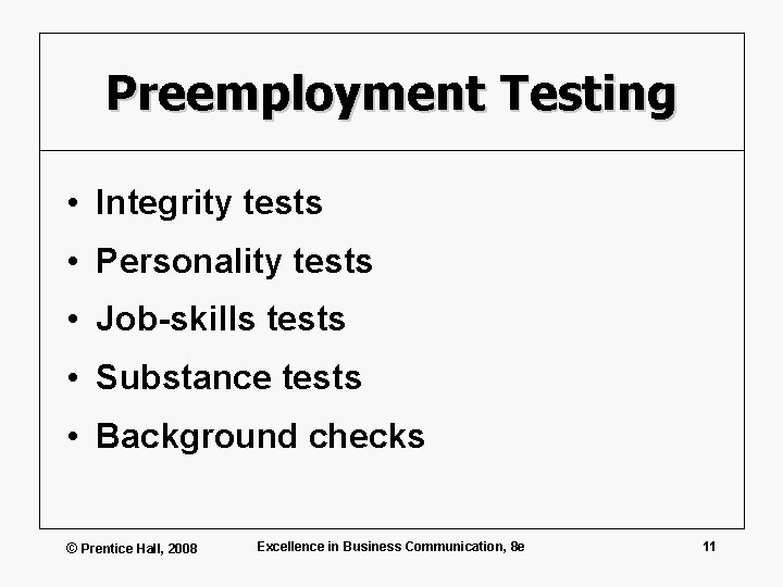 Preemployment Testing • Integrity tests • Personality tests • Job-skills tests • Substance tests
