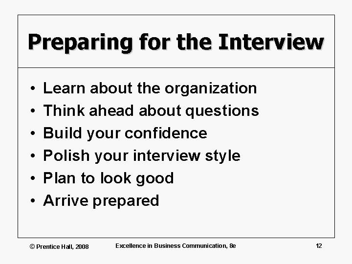 Preparing for the Interview • • • Learn about the organization Think ahead about