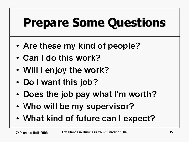 Prepare Some Questions • • Are these my kind of people? Can I do