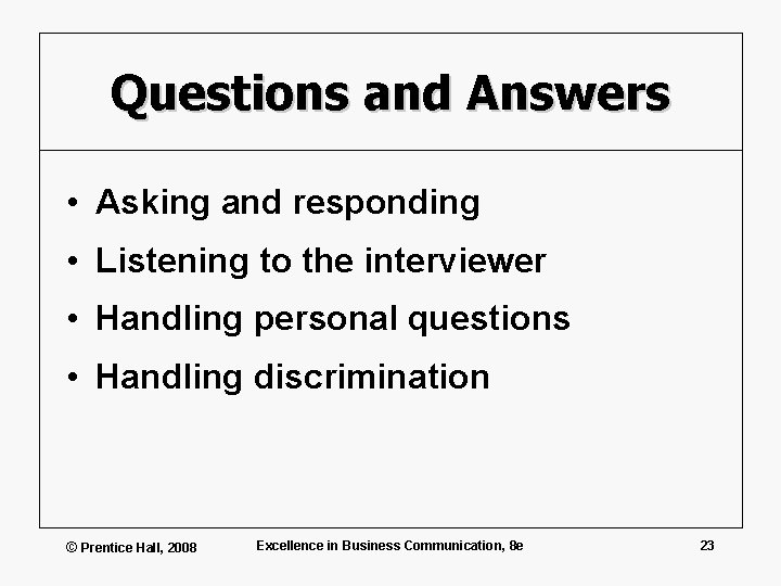 Questions and Answers • Asking and responding • Listening to the interviewer • Handling