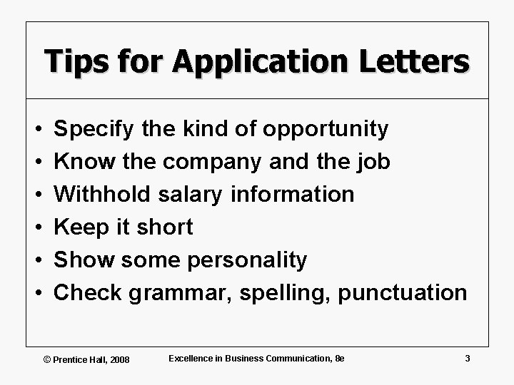 Tips for Application Letters • • • Specify the kind of opportunity Know the