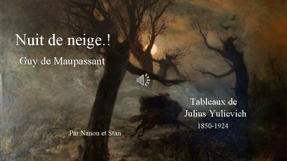 Nuit de neige. ! Guy de Maupassant Tableaux de Julius Yulievich Par Nanou et