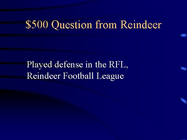 $500 Question from Reindeer Played defense in the RFL, Reindeer Football League $500 Question from Reindeer Played defense in the RFL, Reindeer Football League