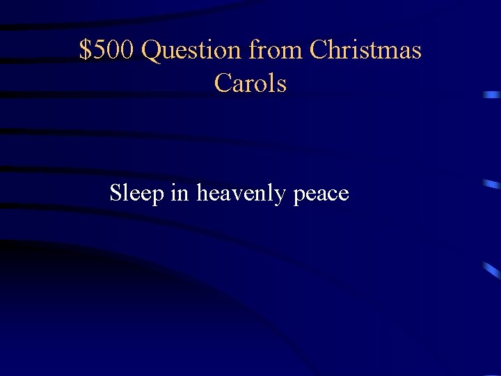 $500 Question from Christmas Carols Sleep in heavenly peace $500 Question from Christmas Carols Sleep in heavenly peace