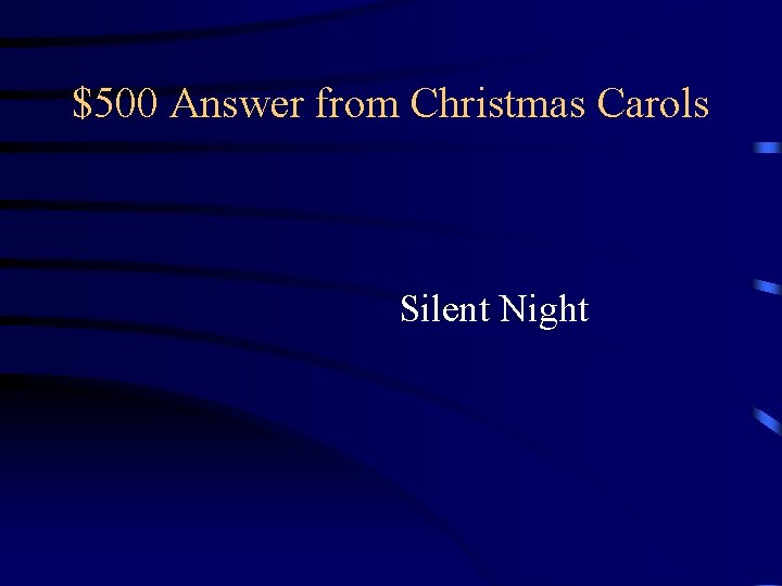 $500 Answer from Christmas Carols Silent Night $500 Answer from Christmas Carols Silent Night