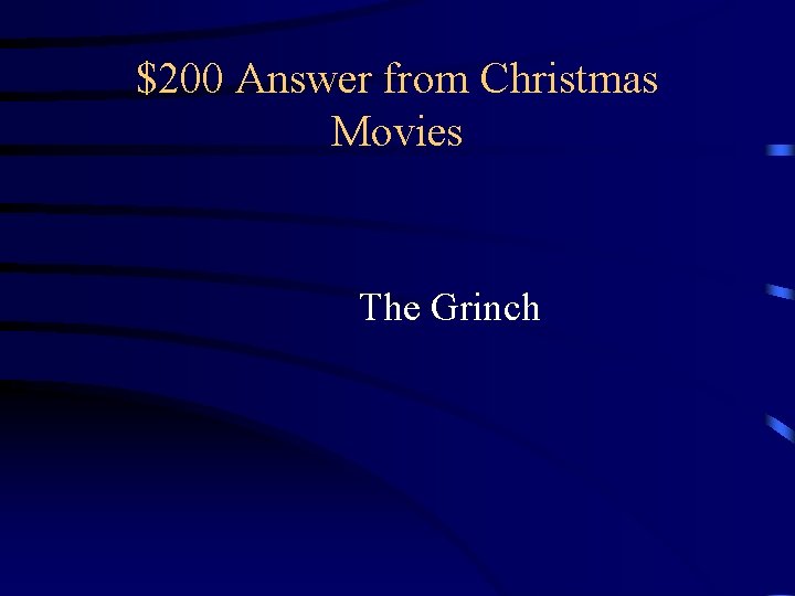 $200 Answer from Christmas Movies The Grinch $200 Answer from Christmas Movies The Grinch