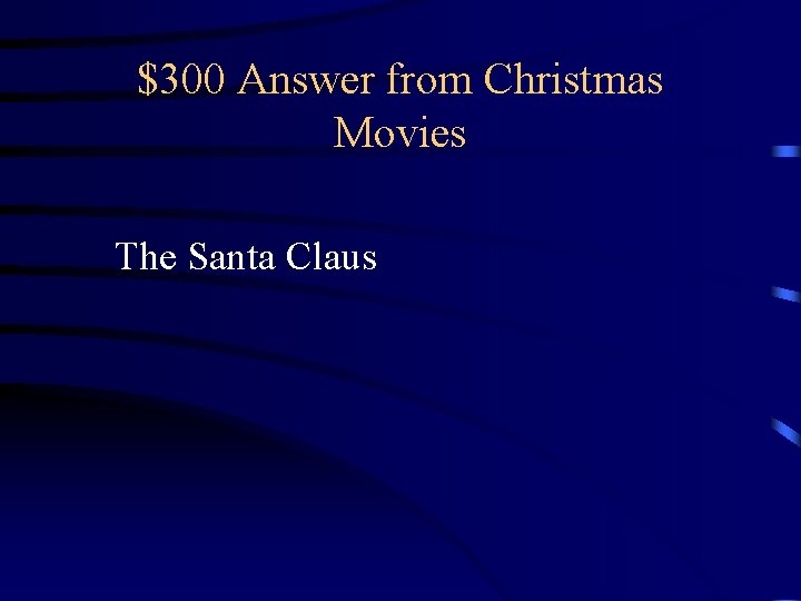 $300 Answer from Christmas Movies The Santa Claus $300 Answer from Christmas Movies The Santa Claus