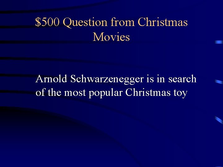 $500 Question from Christmas Movies Arnold Schwarzenegger is in search of the most popular $500 Question from Christmas Movies Arnold Schwarzenegger is in search of the most popular
