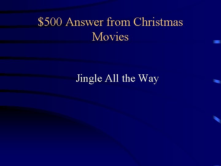 $500 Answer from Christmas Movies Jingle All the Way $500 Answer from Christmas Movies Jingle All the Way