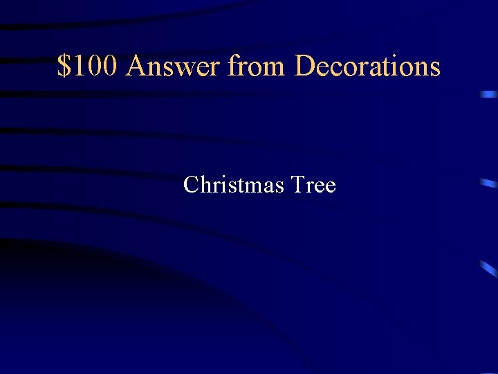 $100 Answer from Decorations Christmas Tree $100 Answer from Decorations Christmas Tree