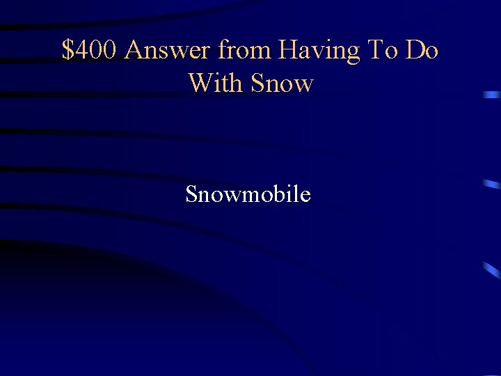 $400 Answer from Having To Do With Snowmobile $400 Answer from Having To Do With Snowmobile