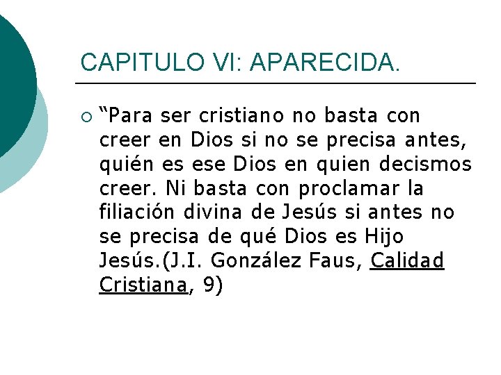 CAPITULO VI: APARECIDA. ¡ “Para ser cristiano no basta con creer en Dios si