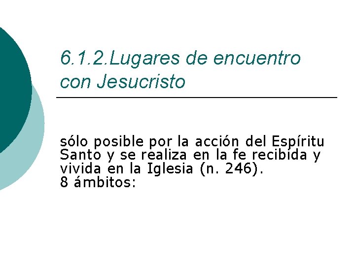 6. 1. 2. Lugares de encuentro con Jesucristo sólo posible por la acción del