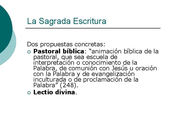 La Sagrada Escritura Dos propuestas concretas: ¡ Pastoral bíblica: “animación bíblica de la pastoral,