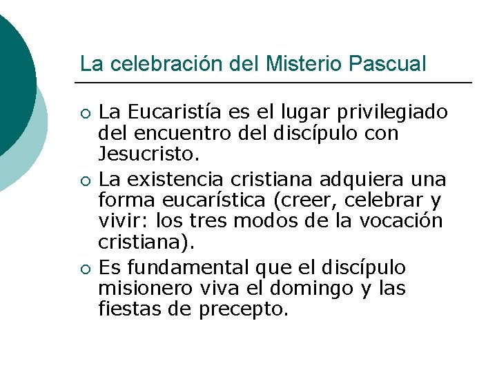 La celebración del Misterio Pascual ¡ ¡ ¡ La Eucaristía es el lugar privilegiado