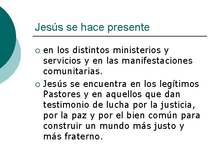 Jesús se hace presente en los distintos ministerios y servicios y en las manifestaciones