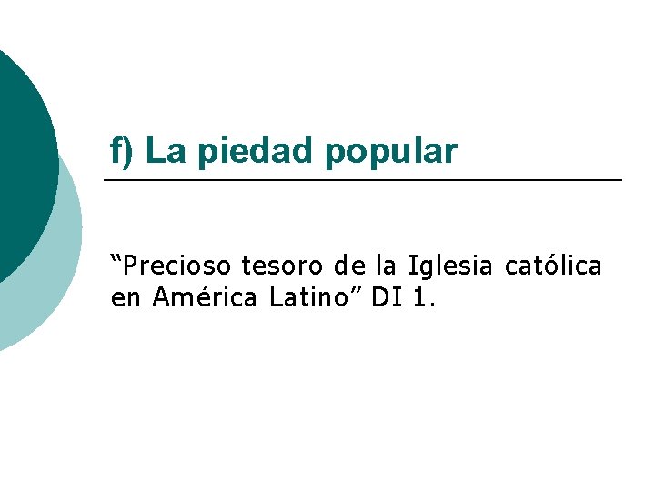 f) La piedad popular “Precioso tesoro de la Iglesia católica en América Latino” DI