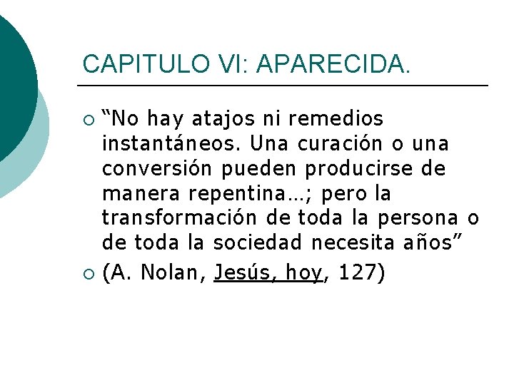 CAPITULO VI: APARECIDA. “No hay atajos ni remedios instantáneos. Una curación o una conversión