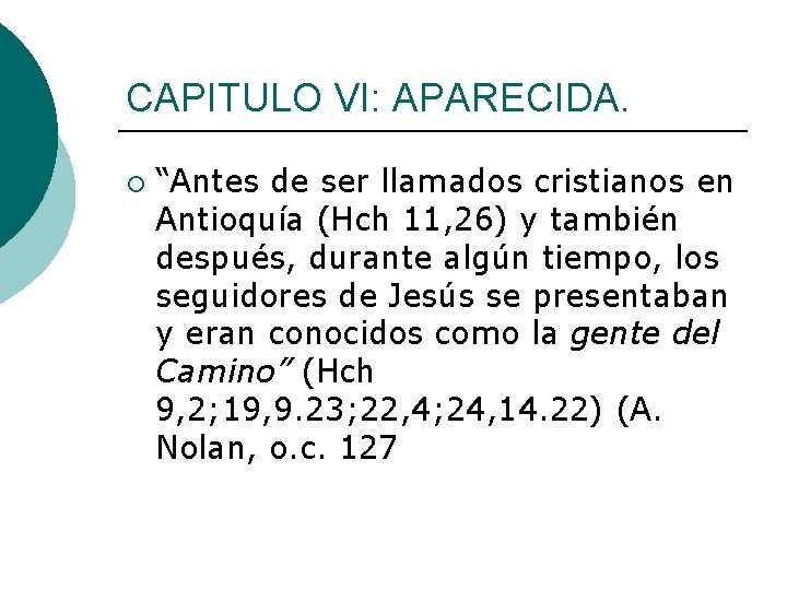 CAPITULO VI: APARECIDA. ¡ “Antes de ser llamados cristianos en Antioquía (Hch 11, 26)