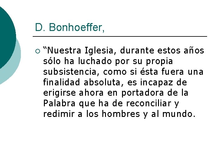 D. Bonhoeffer, ¡ “Nuestra Iglesia, durante estos años sólo ha luchado por su propia