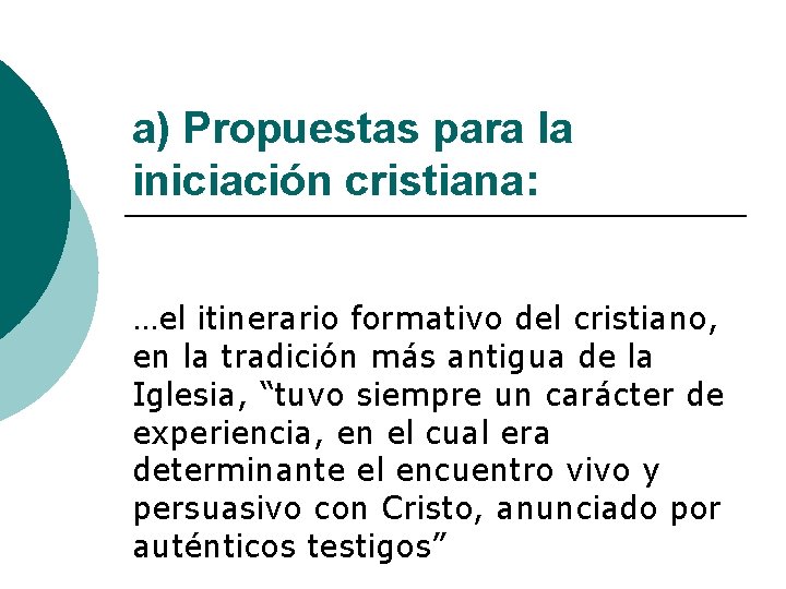 a) Propuestas para la iniciación cristiana: …el itinerario formativo del cristiano, en la tradición