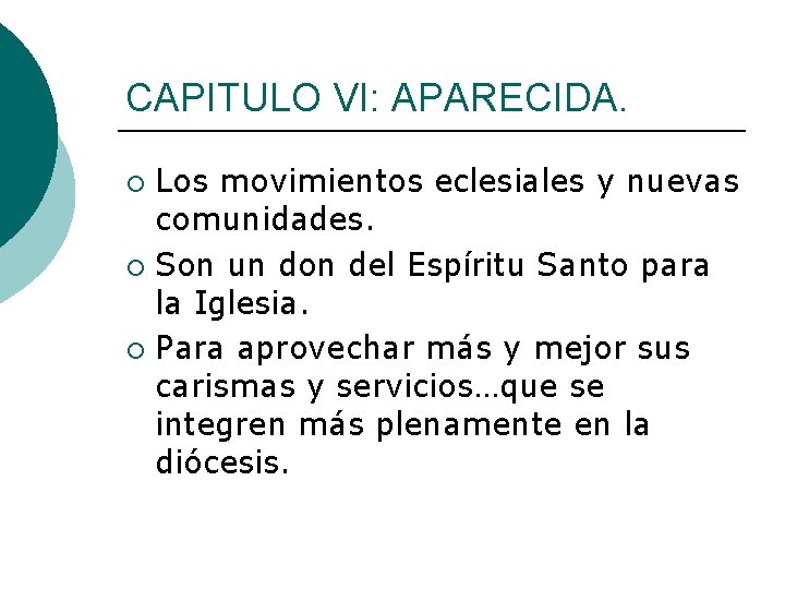CAPITULO VI: APARECIDA. Los movimientos eclesiales y nuevas comunidades. ¡ Son un don del