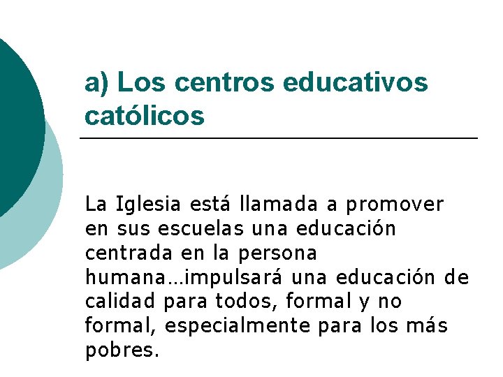 a) Los centros educativos católicos La Iglesia está llamada a promover en sus escuelas