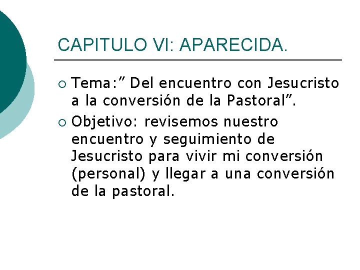 CAPITULO VI: APARECIDA. Tema: ” Del encuentro con Jesucristo a la conversión de la
