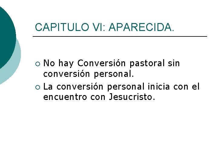 CAPITULO VI: APARECIDA. No hay Conversión pastoral sin conversión personal. ¡ La conversión personal