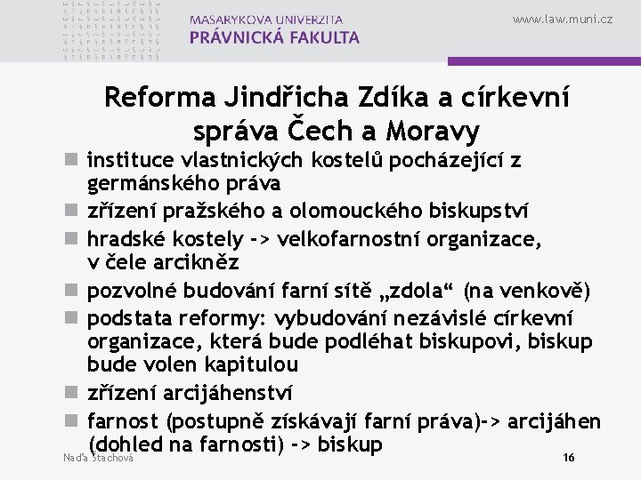 www. law. muni. cz Reforma Jindřicha Zdíka a církevní správa Čech a Moravy n
