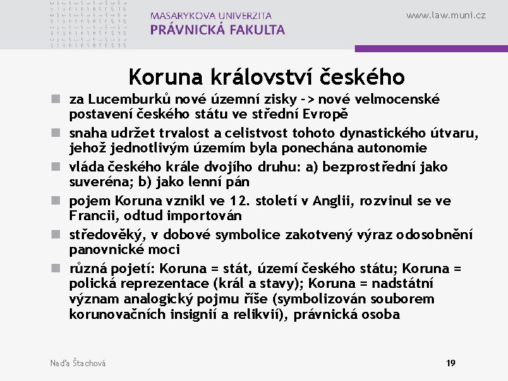 www. law. muni. cz Koruna království českého n za Lucemburků nové územní zisky ->