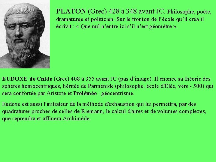 PLATON (Grec) 428 à 348 avant JC. Philosophe, poète, dramaturge et politicien. Sur le