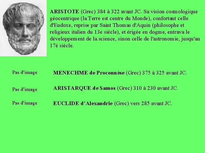 ARISTOTE (Grec) 384 à 322 avant JC. Sa vision cosmologique géocentrique (la Terre est