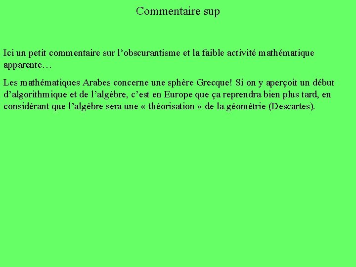 Commentaire sup Ici un petit commentaire sur l’obscurantisme et la faible activité mathématique apparente…