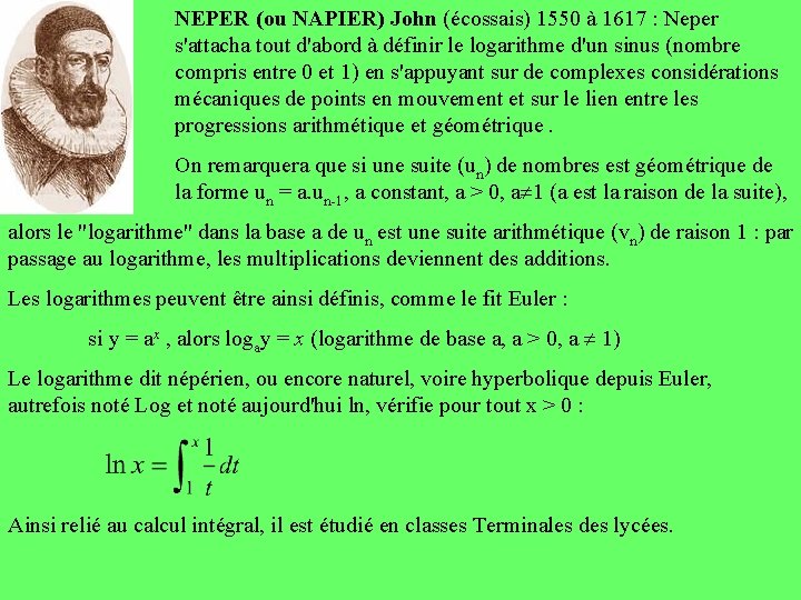 NEPER (ou NAPIER) John (écossais) 1550 à 1617 : Neper s'attacha tout d'abord à