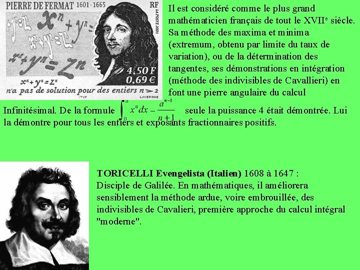 Il est considéré comme le plus grand mathématicien français de tout le XVIIe siècle.