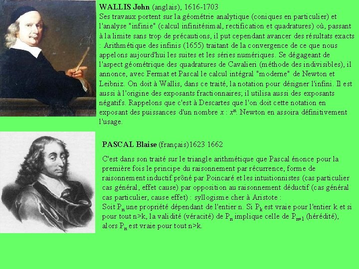 WALLIS John (anglais), 1616 -1703 Ses travaux portent sur la géométrie analytique (coniques en