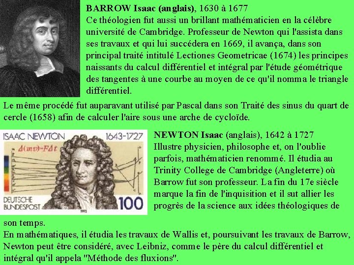 BARROW Isaac (anglais), 1630 à 1677 Ce théologien fut aussi un brillant mathématicien en