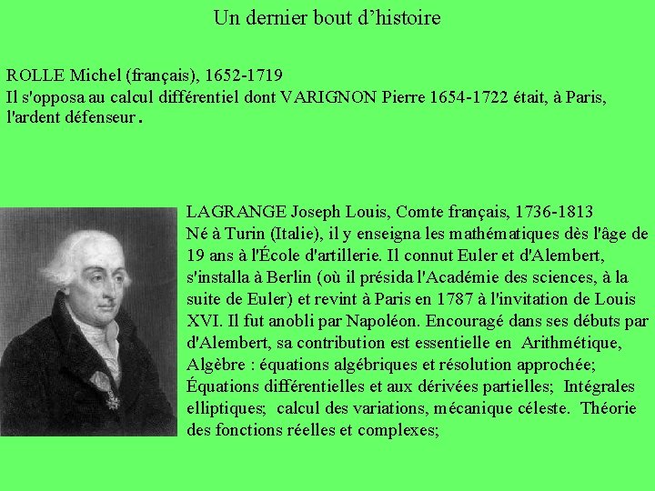 Un dernier bout d’histoire ROLLE Michel (français), 1652 -1719 Il s'opposa au calcul différentiel