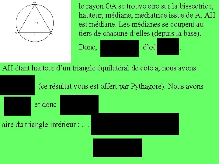 le rayon OA se trouve être sur la bissectrice, hauteur, médiane, médiatrice issue de