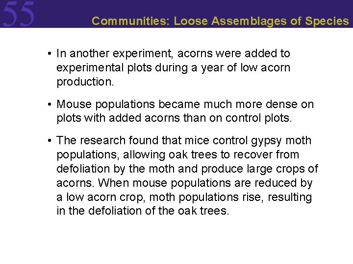 55 Communities: Loose Assemblages of Species • In another experiment, acorns were added to