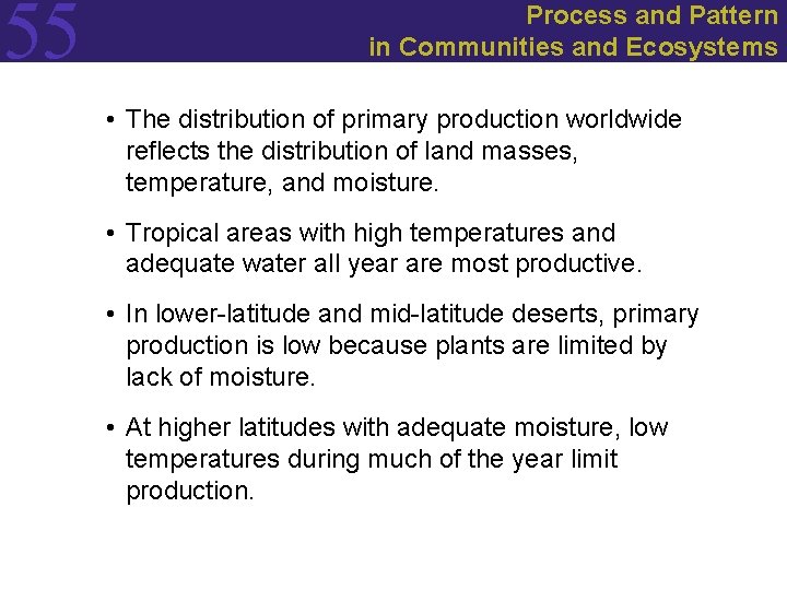 55 Process and Pattern in Communities and Ecosystems • The distribution of primary production