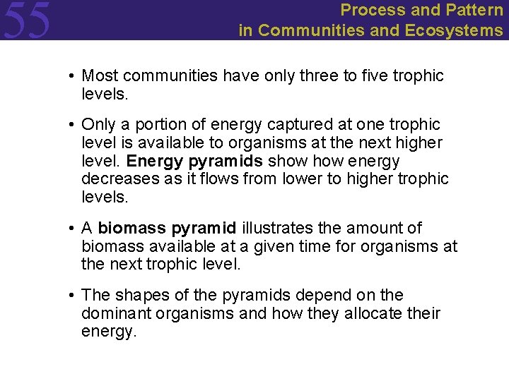 55 Process and Pattern in Communities and Ecosystems • Most communities have only three