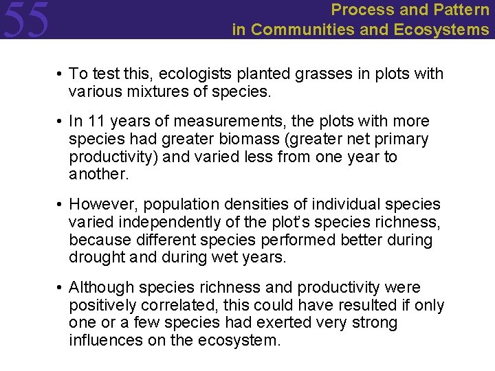 55 Process and Pattern in Communities and Ecosystems • To test this, ecologists planted