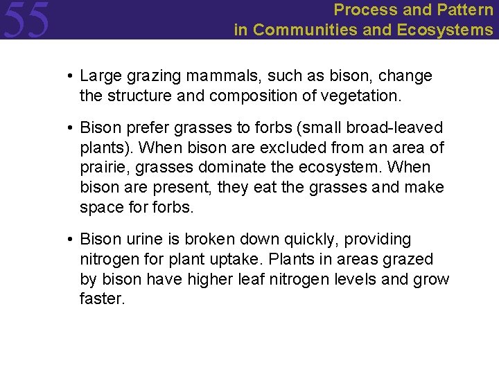 55 Process and Pattern in Communities and Ecosystems • Large grazing mammals, such as